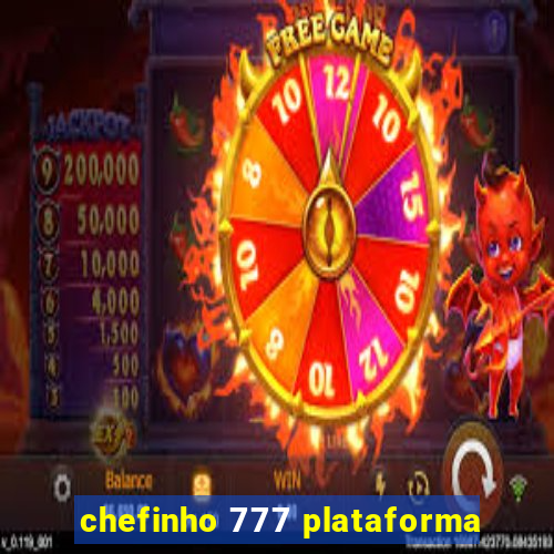 chefinho 777 plataforma